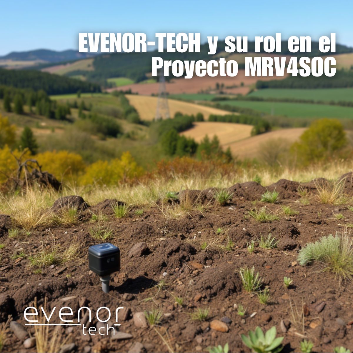 EVENOR-TECH y su Rol Crucial en el Proyecto MRV4SOC: Innovación en la Monitorización del Carbono del Suelo